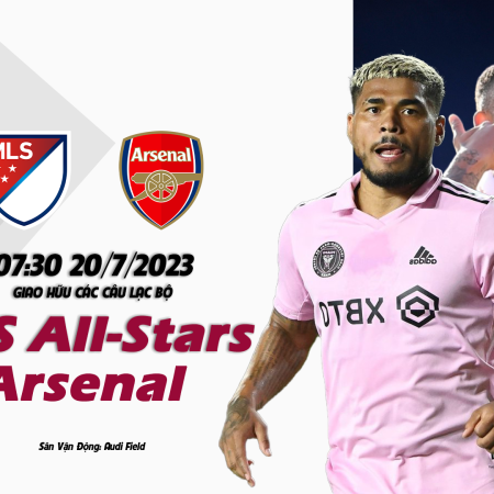 Nhận định MLS All-Stars vs Arsenal 07h30 ngày 20/07 (Giao hữu câu lạc bộ)
