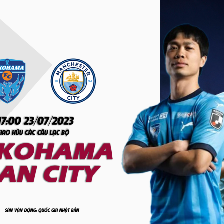 Nhận định Yokohama vs Man City 17h00 ngày 23/07 (Giao hữu câu lạc bộ)