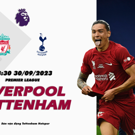 Nhận định Liverpool vs Tottenham 23h30 ngày 30/09 (Premier League)