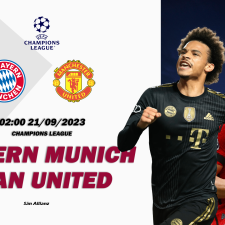 Nhận định Bayern Munich vs Man United 02h00 ngày 21/09 (Champions League)
