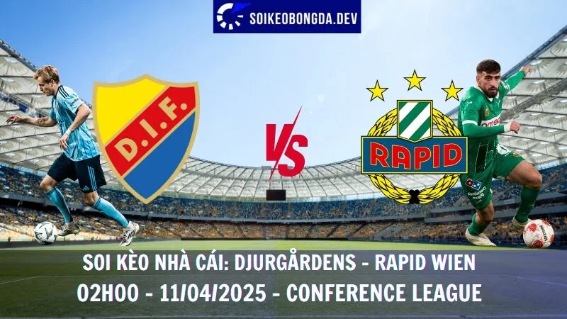 Nhận định kèo bóng đá Djurgardens vs Rapid Wien - 11/04/2025 - Conference League
