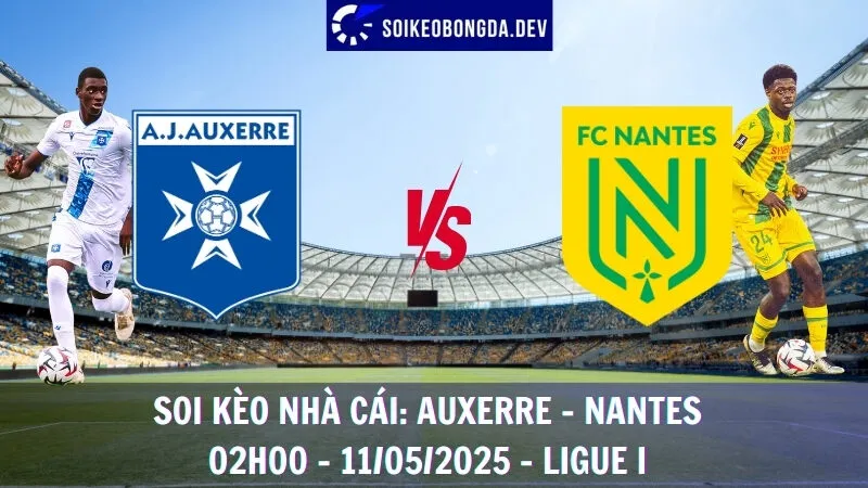 Giải Mã Nhà Cái Auxerre vs Nantes - 11/05/2025 - Ligue I