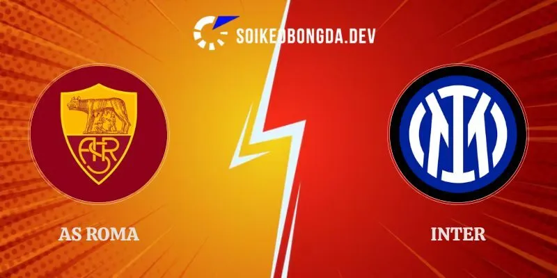 Soi Kèo AS Roma vs Inter 23h00 Ngày 19/09/2026 Serie A 1 Soi Kèo AS Roma vs Inter 23h00 Ngày 19/09/2026 Serie A
